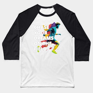 SCPL001 - Chase Your Dreams On The Field Baseball T-Shirt